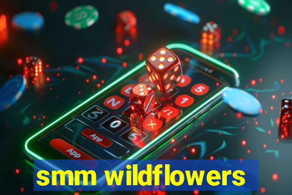 smm wildflowers